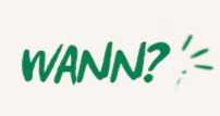 Wann?